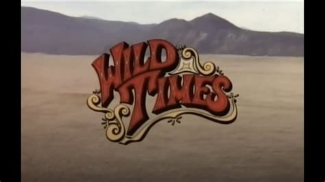 Wild Times .